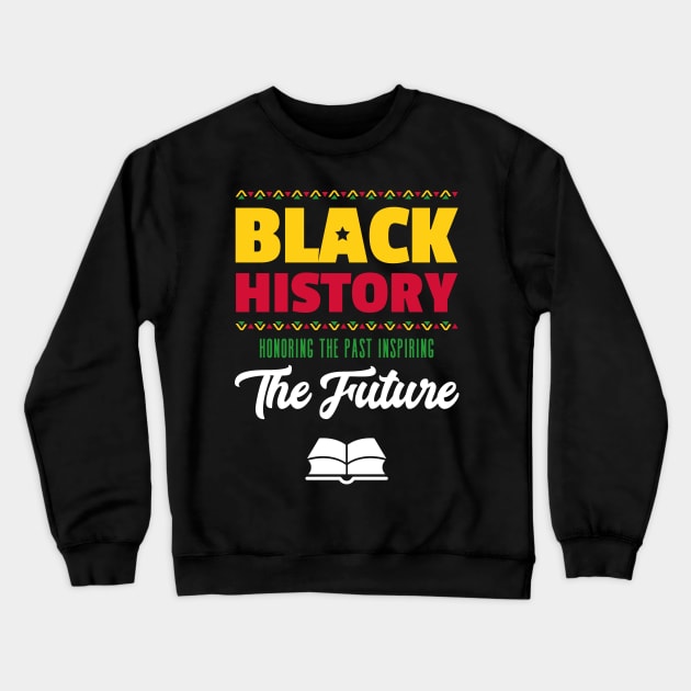 Honoring The Past Inspiring The Future Black History Month Crewneck Sweatshirt by trendingoriginals